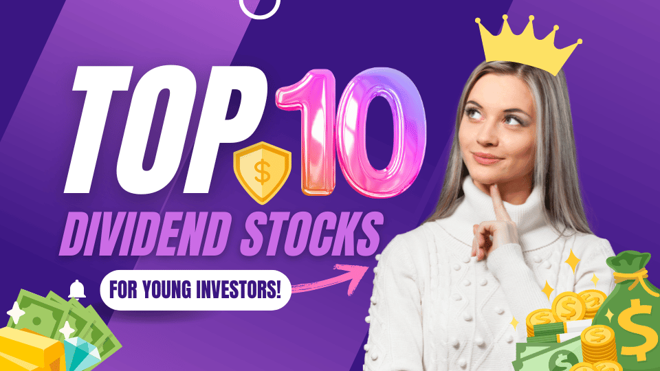 Top 10 Dividend Stocks to Supercharge Young Investors Now!