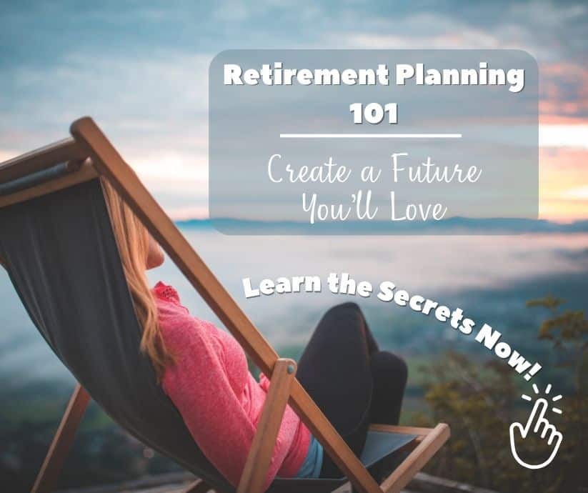 Retirement Planning 101: Create a Future You’ll Love