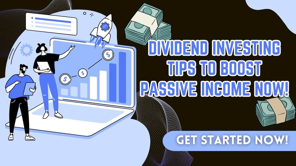 Dividend Investing Tips to Boost Passive Income Now