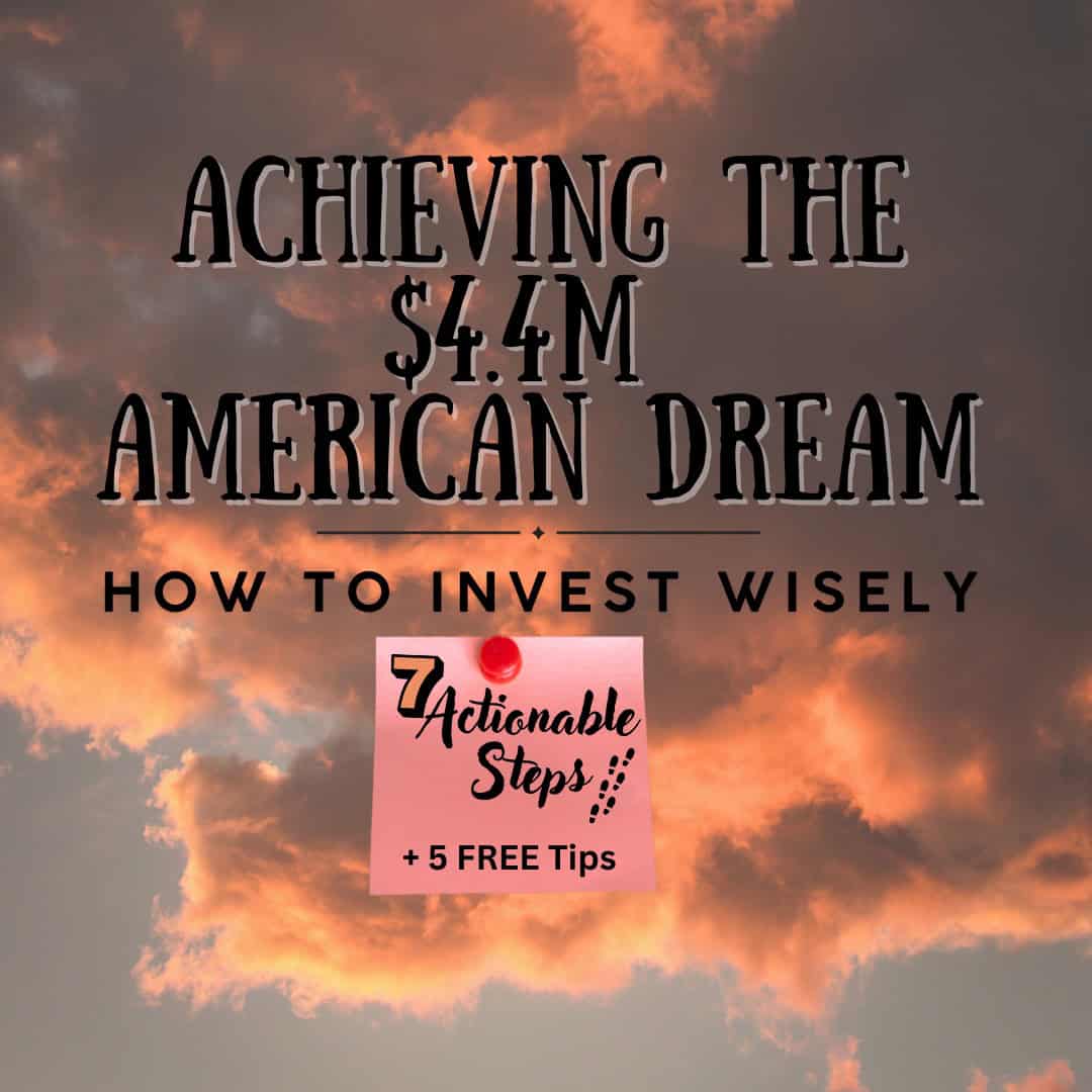 Achieving the $4.4 Million American Dream: How to Invest Wisely