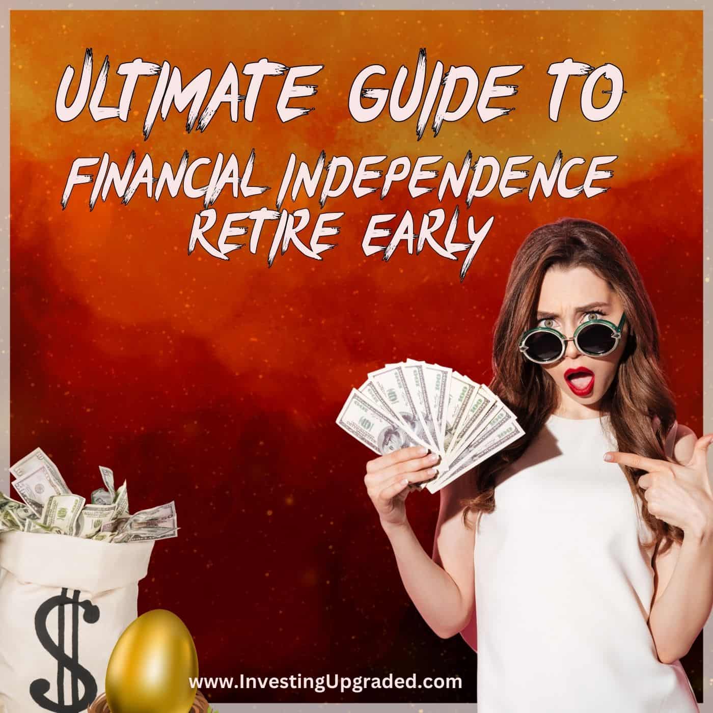 The Ultimate Guide to Financial Independence, Retire Early (FIRE)