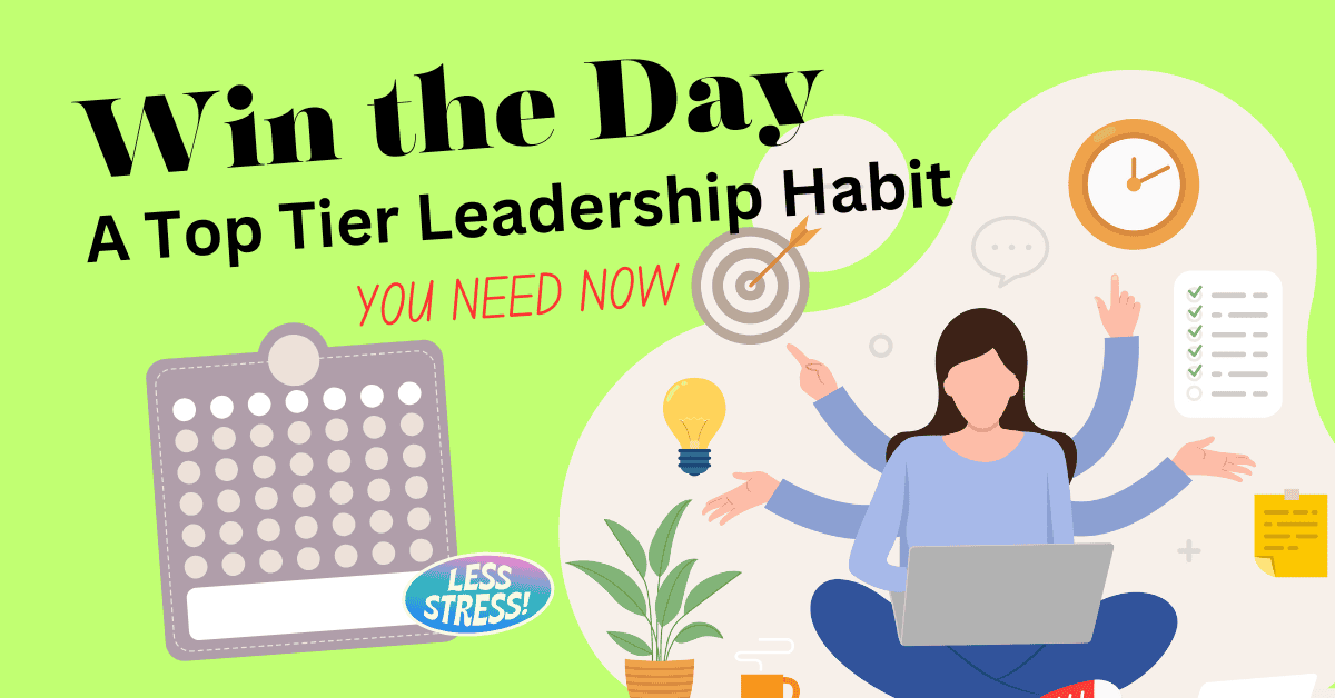 Win the Day: A Top Tier Leadership Habit You Need Now