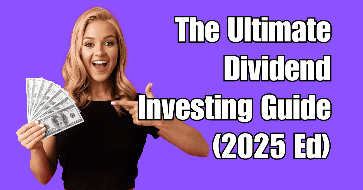 The Ultimate Guide to Dividend Investing (2025)