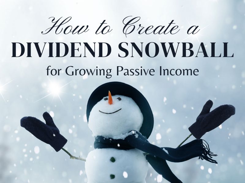 How to Create a Dividend Snowball Effect for Growing Passive Income