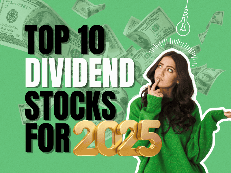 Top 10 Dividend Stocks for Passive Income in 2025